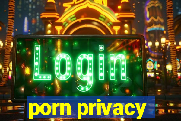 porn privacy